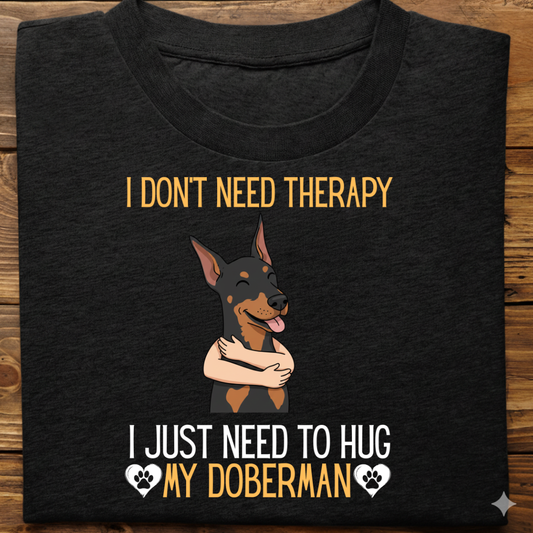 Doberman : Therapy Hug Tshirt Unisex
