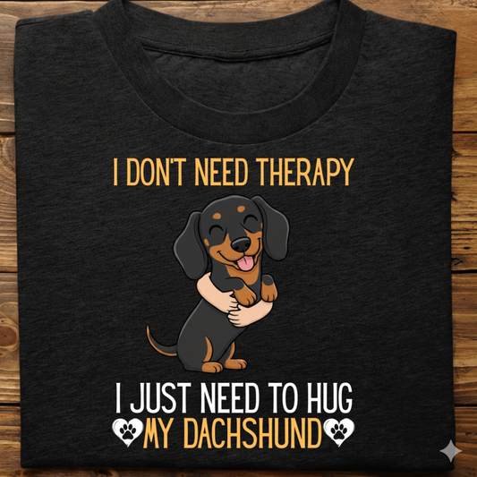 Dachshund : Therapy Hug Tshirt Unisex