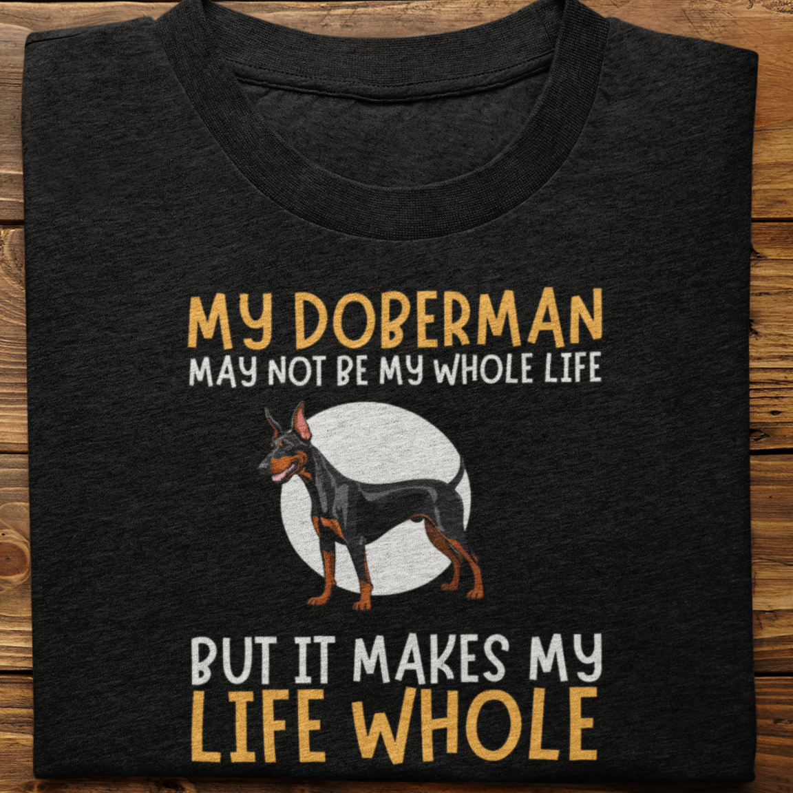 Doberman : My Doberman May Not Be Tshirt Unisex