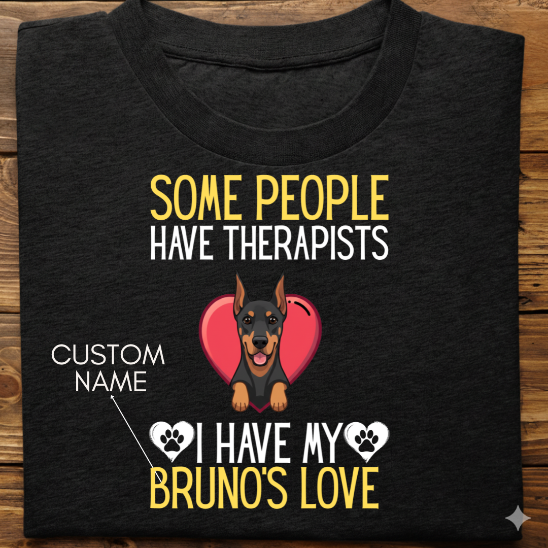 Doberman : Some People Therapists Tshirt Unisex
