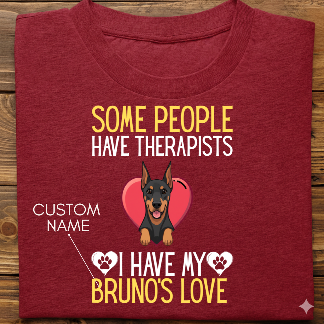 Doberman : Some People Therapists Tshirt Unisex