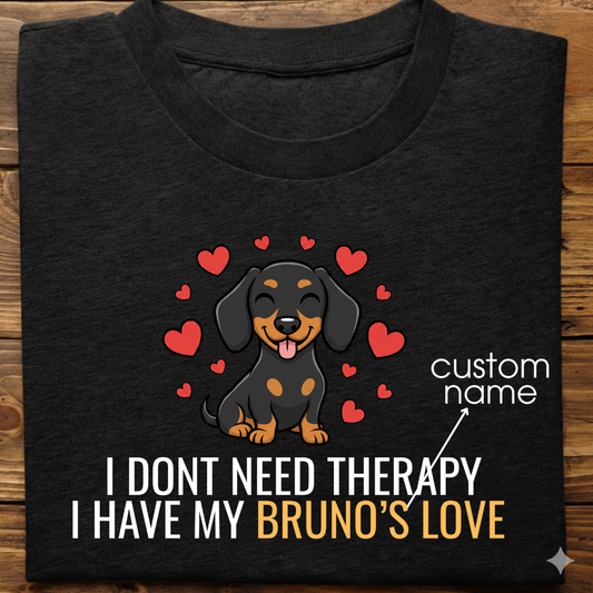 Dachshund : Don't Need Therapy love Thsirt Unisex