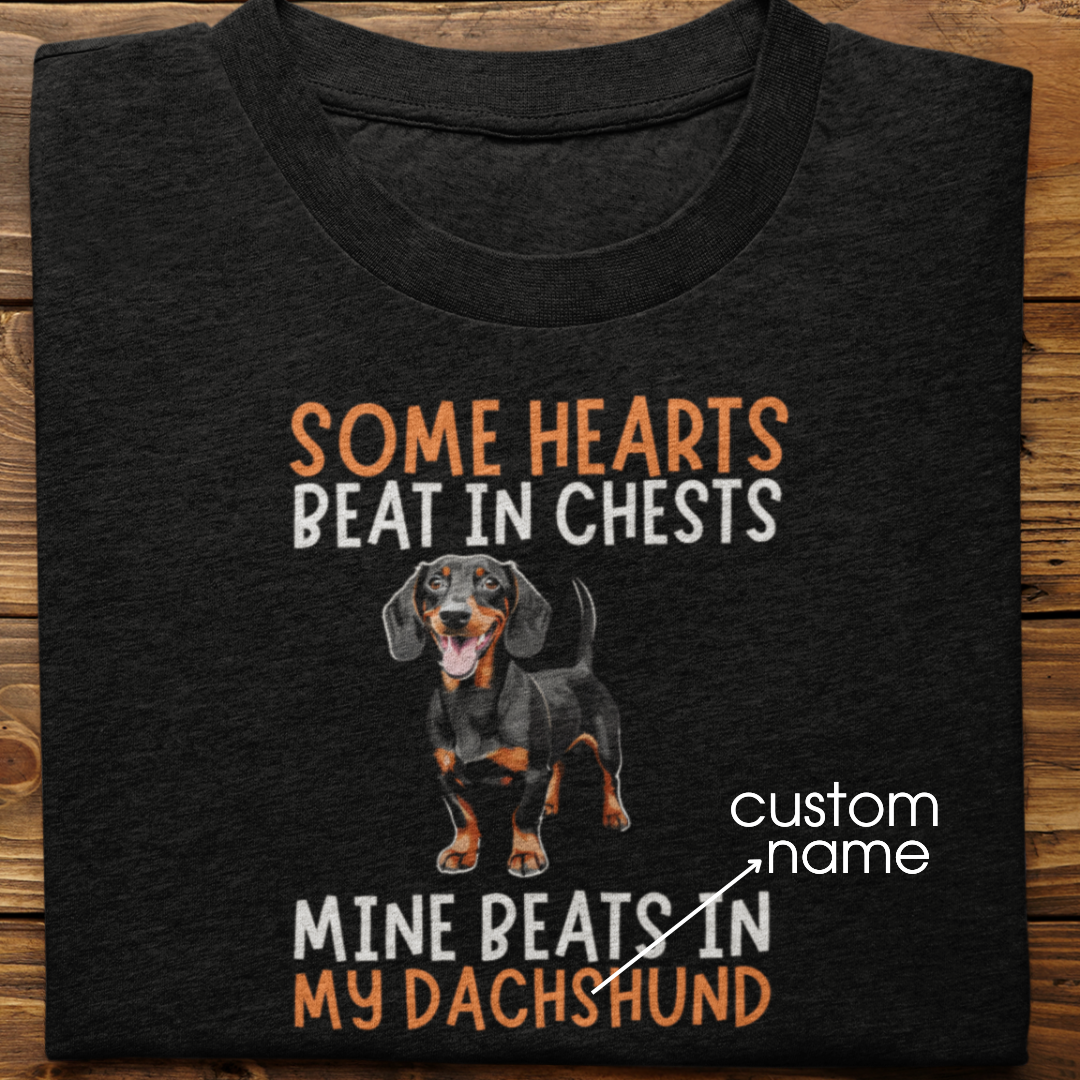 Dachshund : Some Hearts Beat In Chests Tshirt Unisex