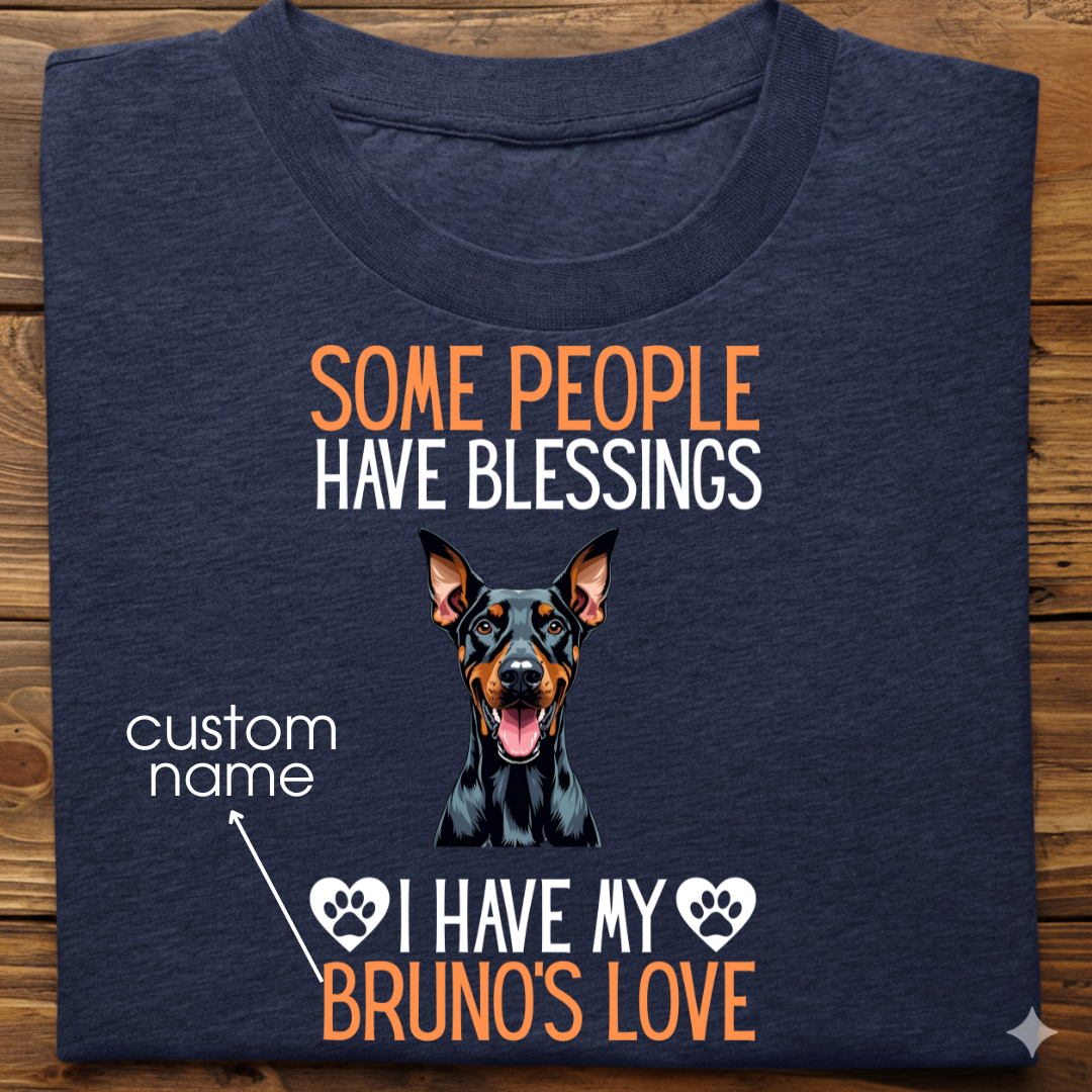 Doberman : Some People Blessings Tshirt Unisex