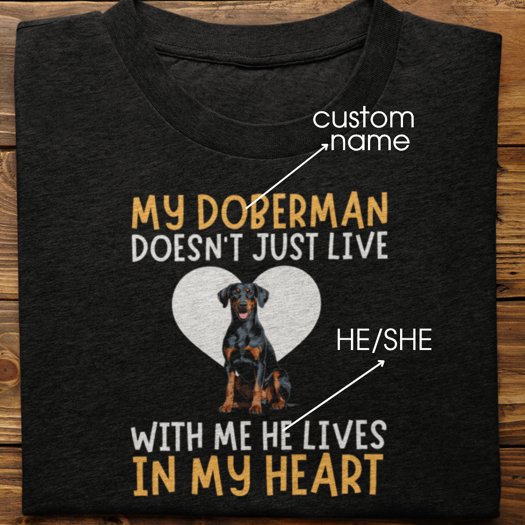 Doberman : My Doberman Doesn't Just Live Tshirt Unisex