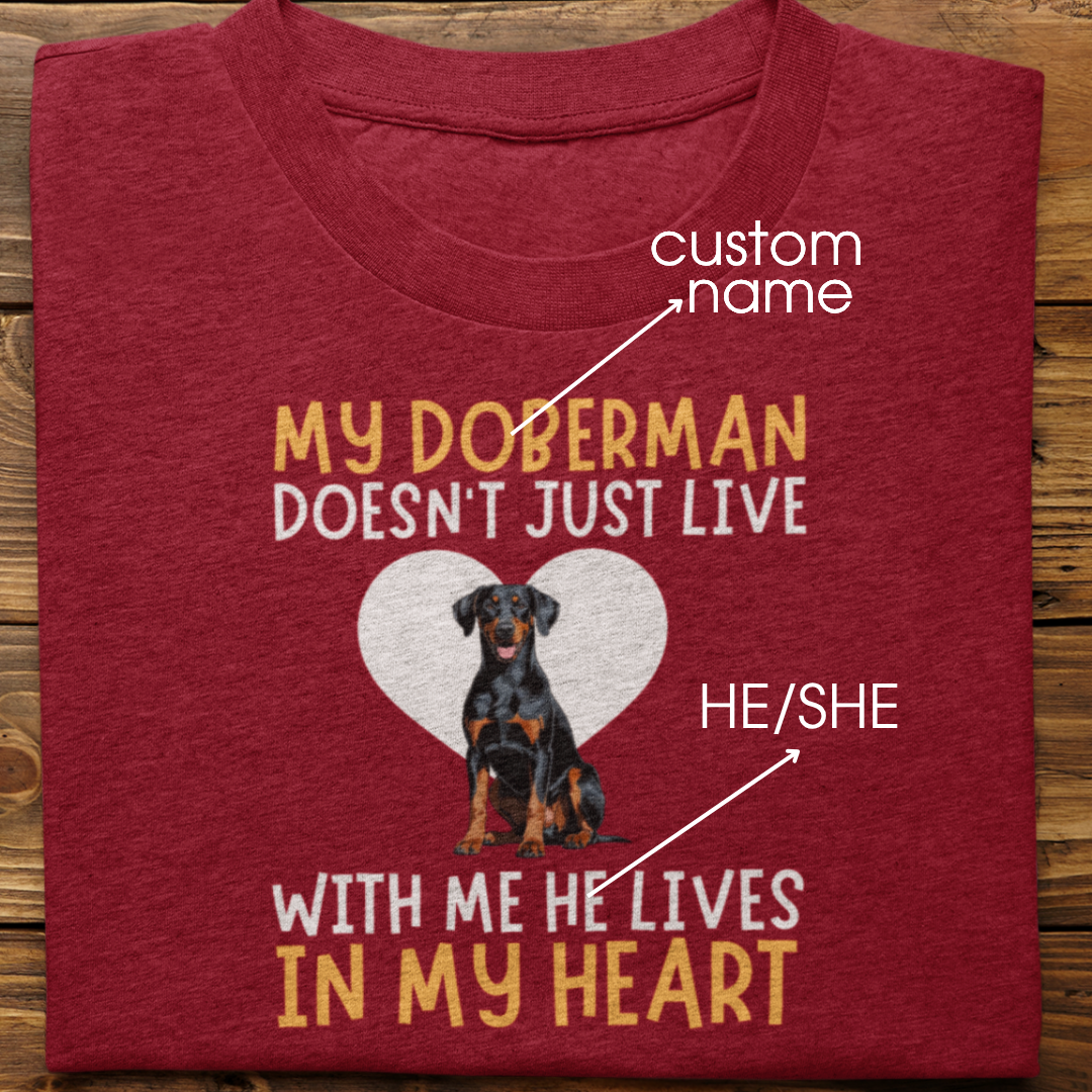 Doberman : My Doberman Doesn't Just Live Tshirt Unisex