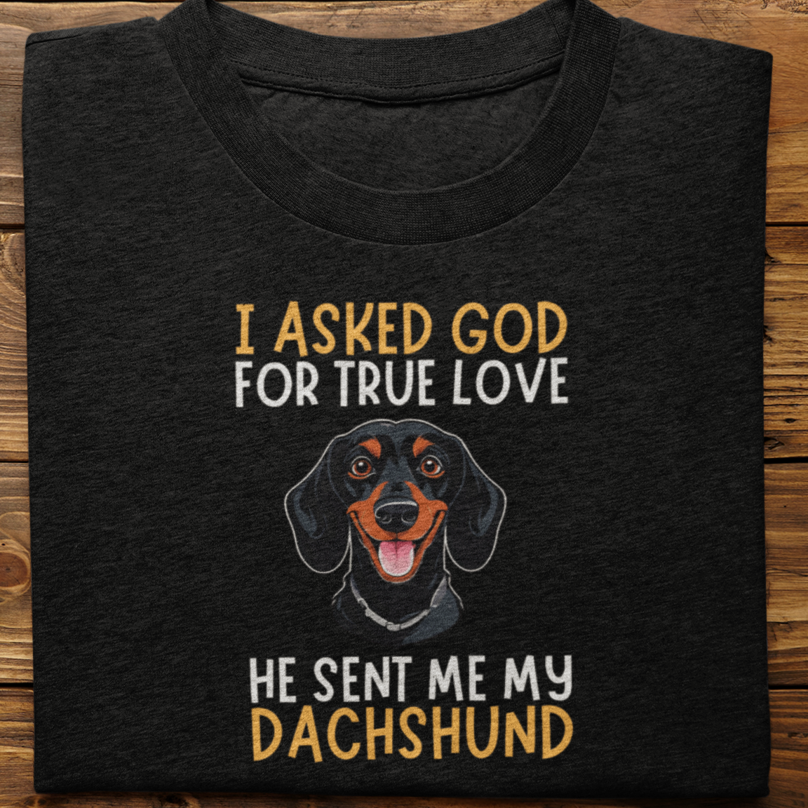 Dachshund : I Asked God Tshirt unisex-2