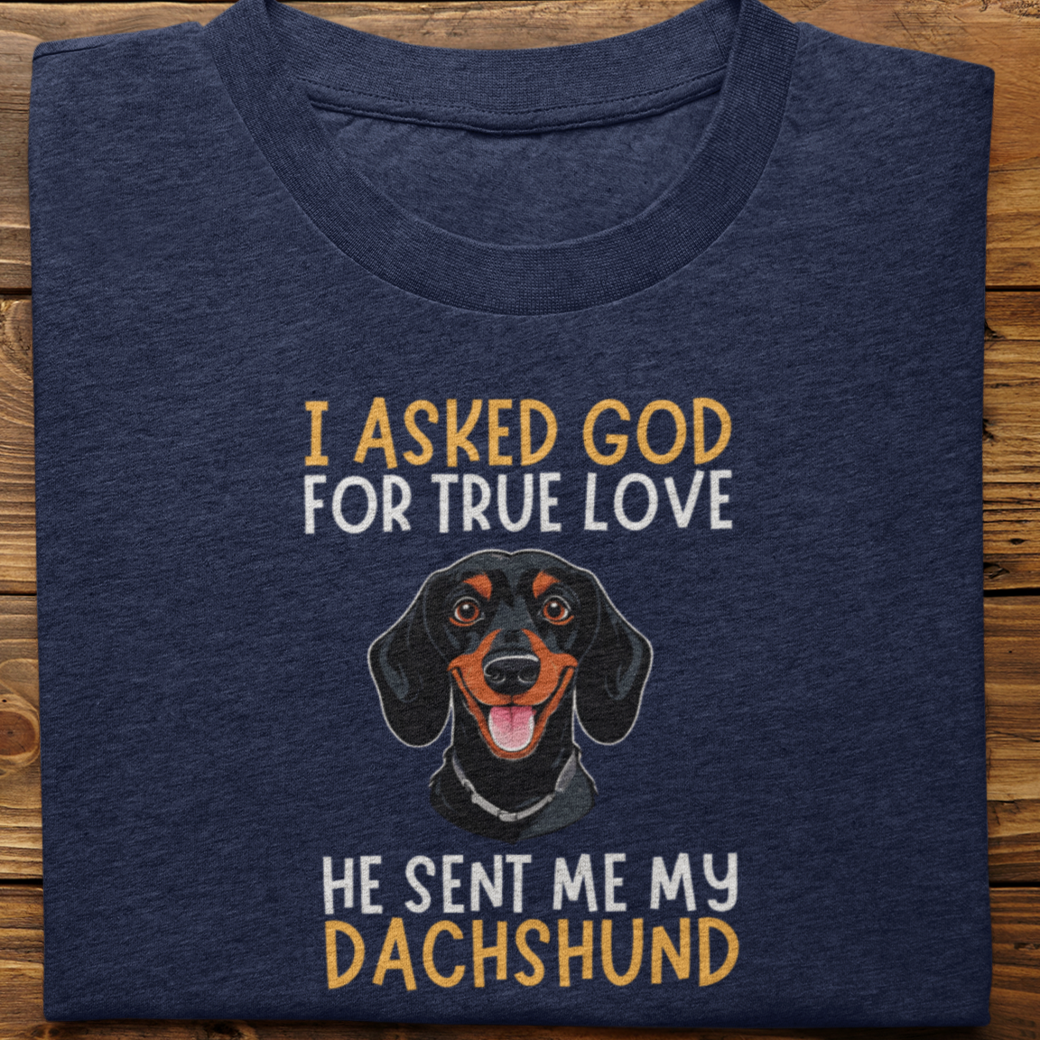 Dachshund : I Asked God Tshirt unisex-2