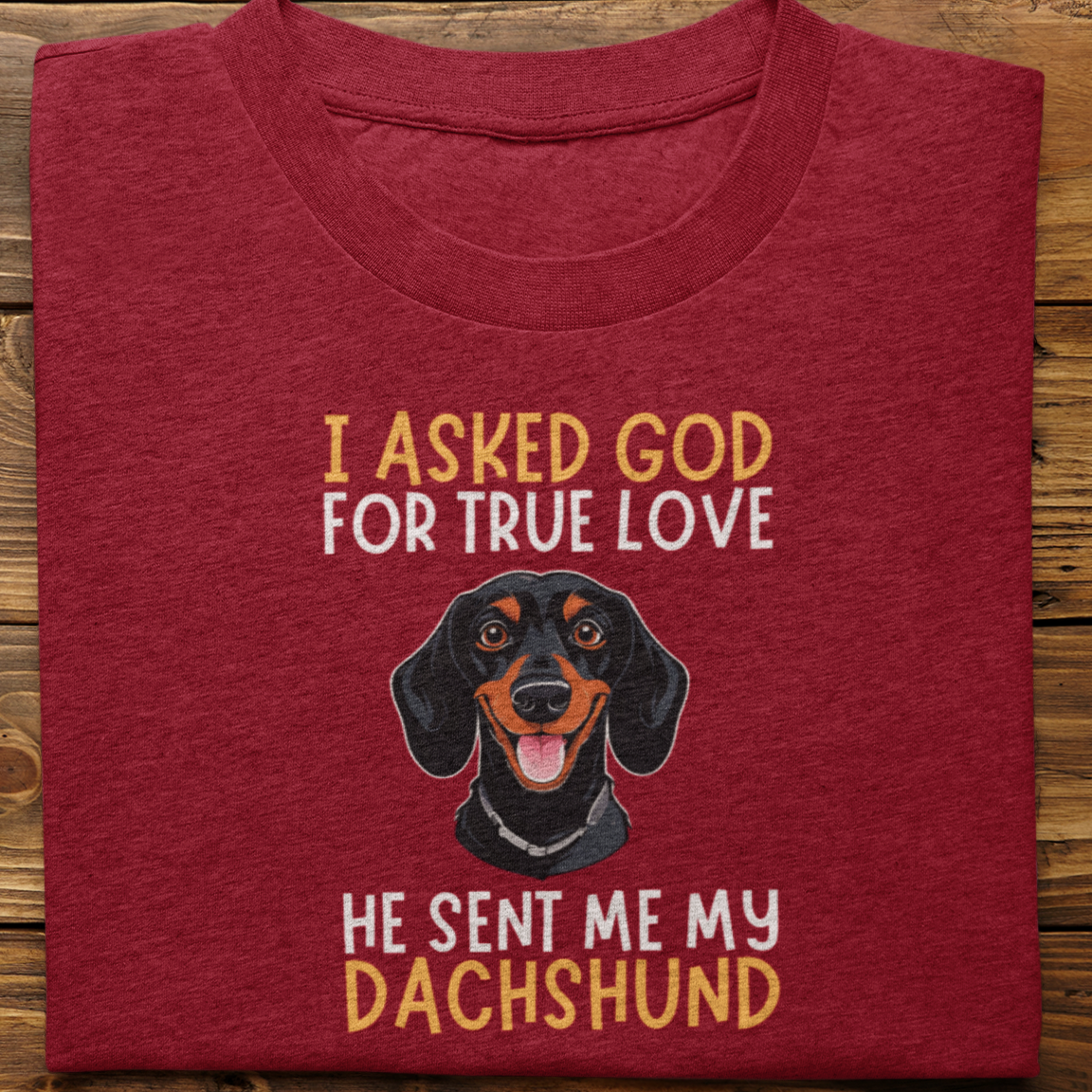 Dachshund : I Asked God Tshirt unisex-2