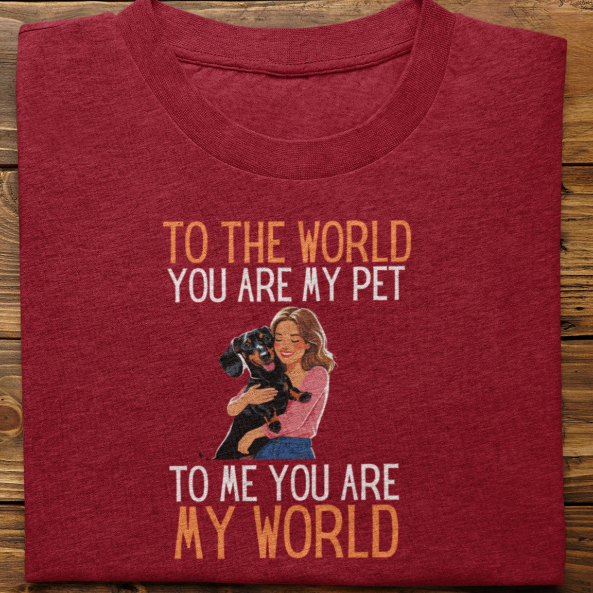 Dachshund : To the World Hug Tshirt unisex(Female)