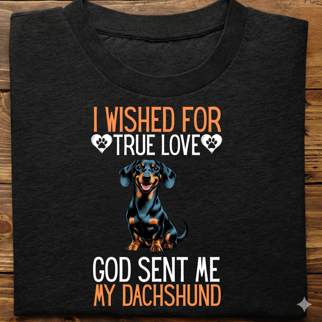 Dachshund : I Wished True Love Tshirt Unisex