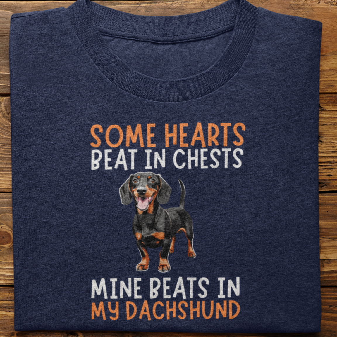 Dachshund : Some Hearts Beat In Chests Tshirt Unisex