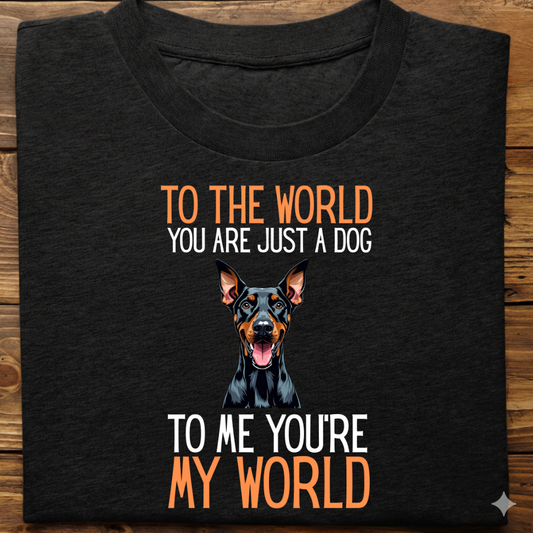 Doberman : Just A Dog world Tshirt Unisex