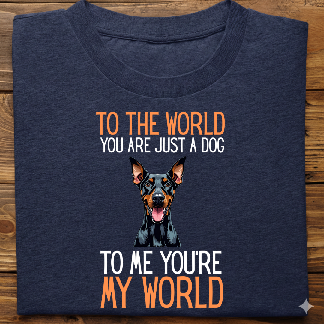 Doberman : Just A Dog world Tshirt Unisex