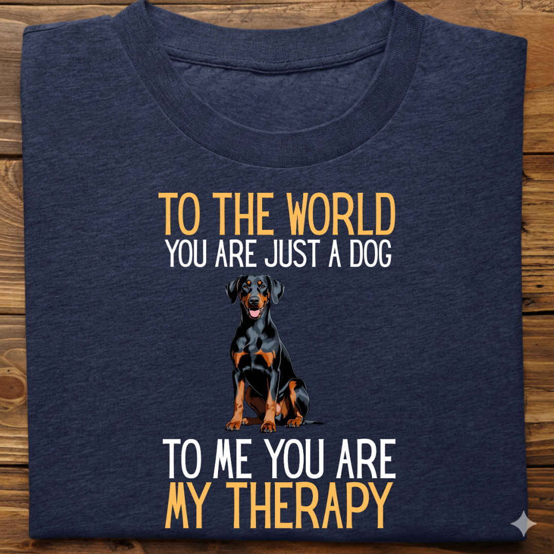 Doberman : Just a Dog World Therapy Tshirt Unisex