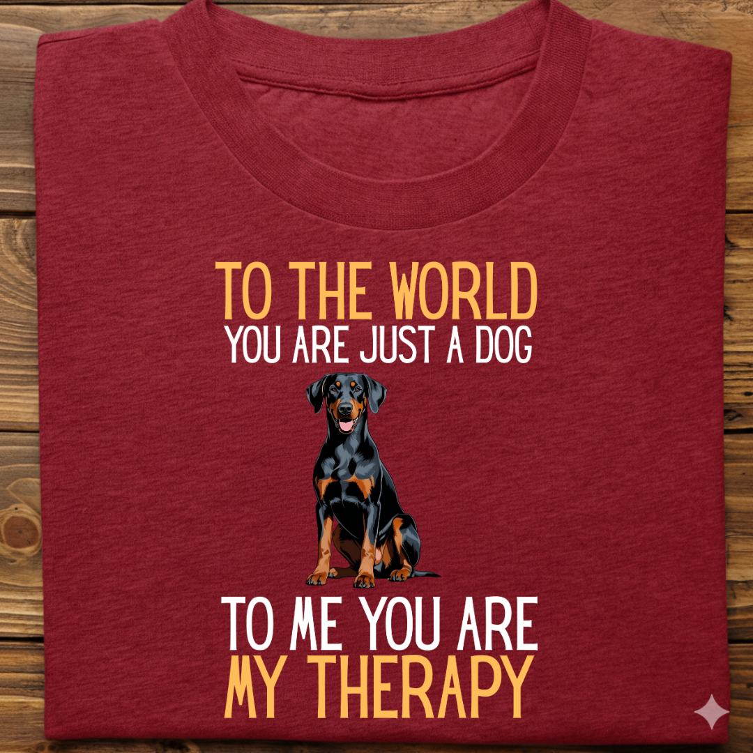 Doberman : Just a Dog World Therapy Tshirt Unisex