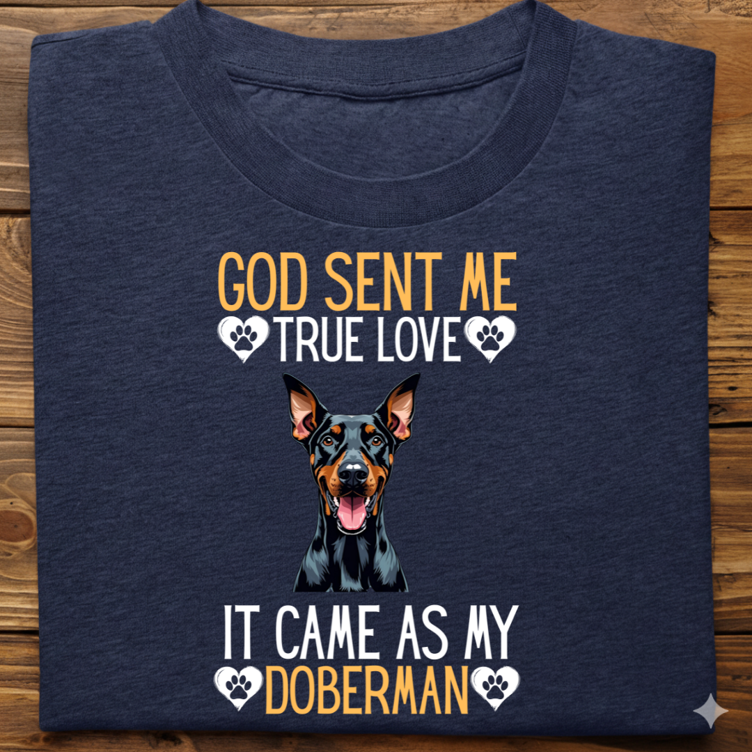 Doberman : God Sent Me Tshirt Unisex