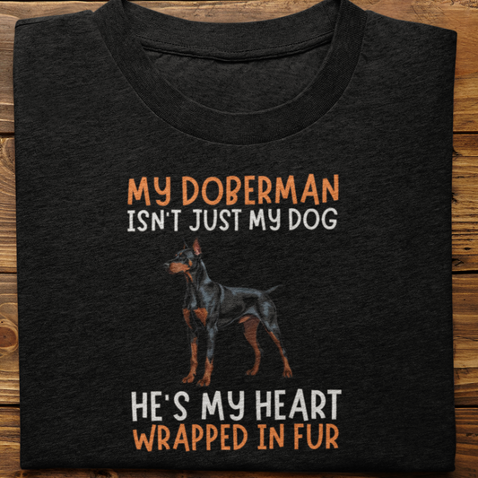 Doberman : My Doberman Isn't Just Tshirt Unisex(He)