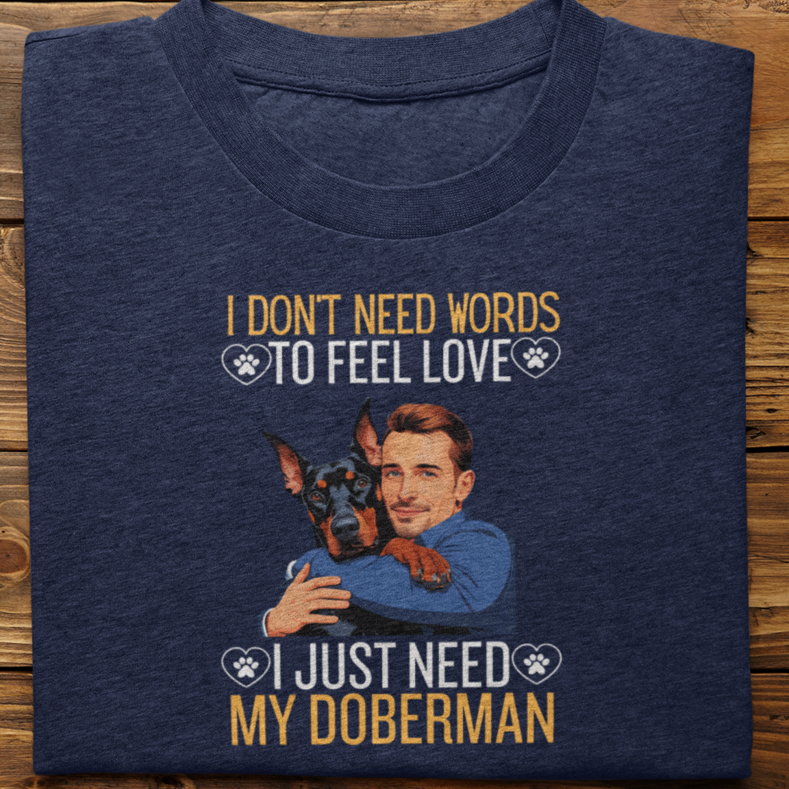 Doberman : I Don't Need Words Tshirt Unisex(He)