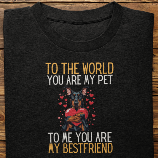 Doberman : To The World Bestfriend Tshirt Unisex