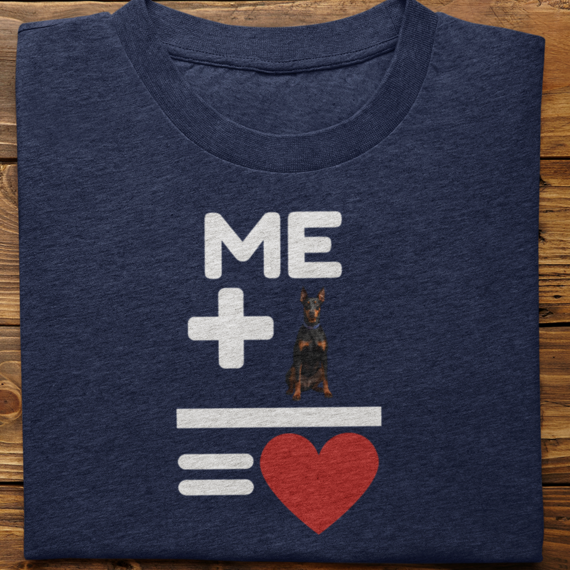 Doberman : Me +Dog = Love Tshirt Unisex