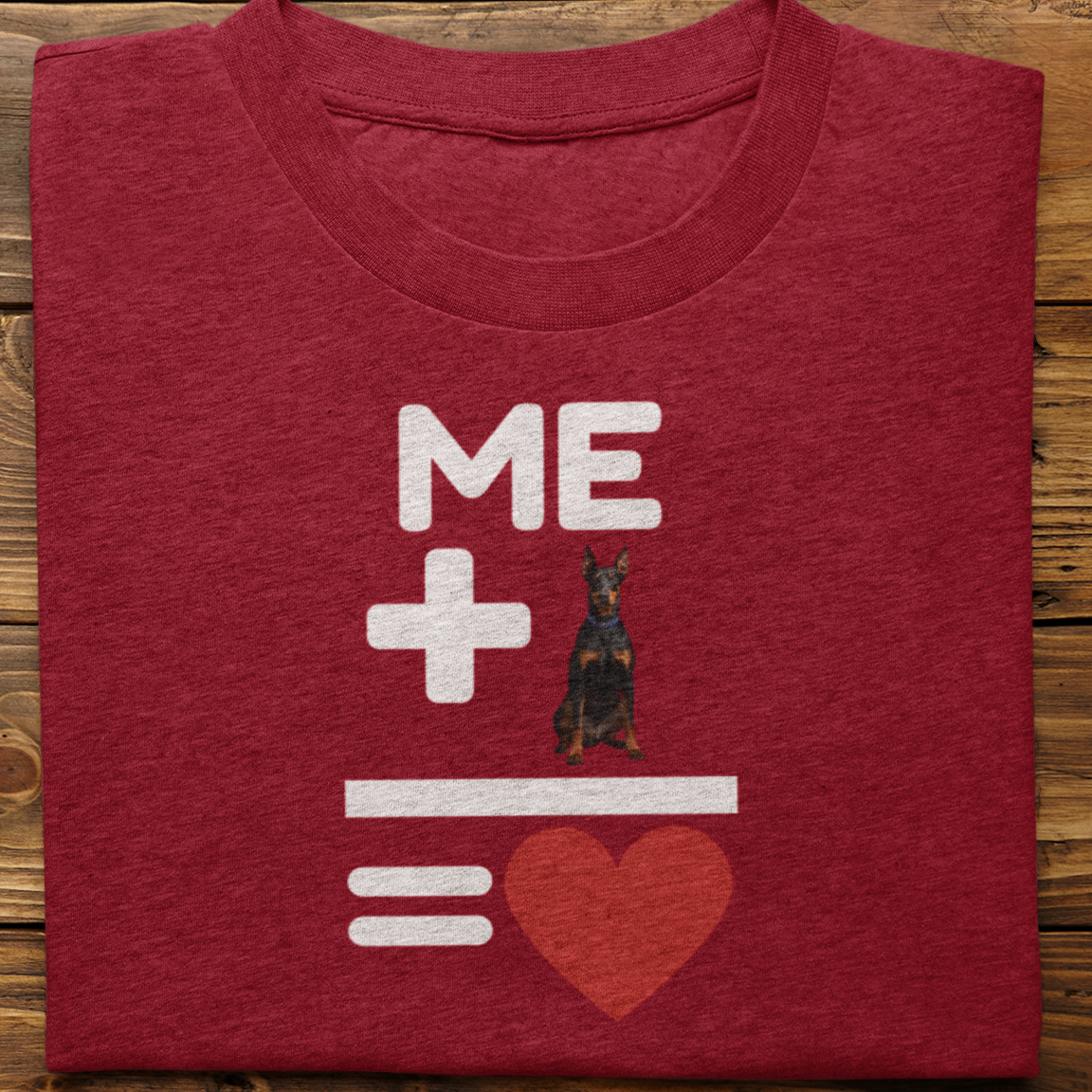 Doberman : Me +Dog = Love Tshirt Unisex