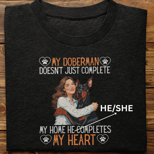 Doberman : My Doberman Completes My Heart Tshirt Unisex(Female)