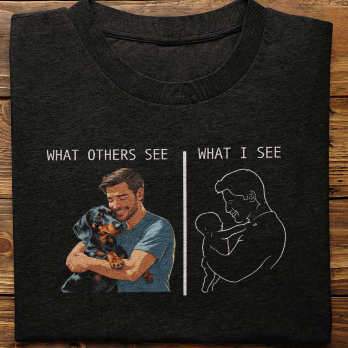 Dachshund : What Others See Tshirt Unisex(Male)