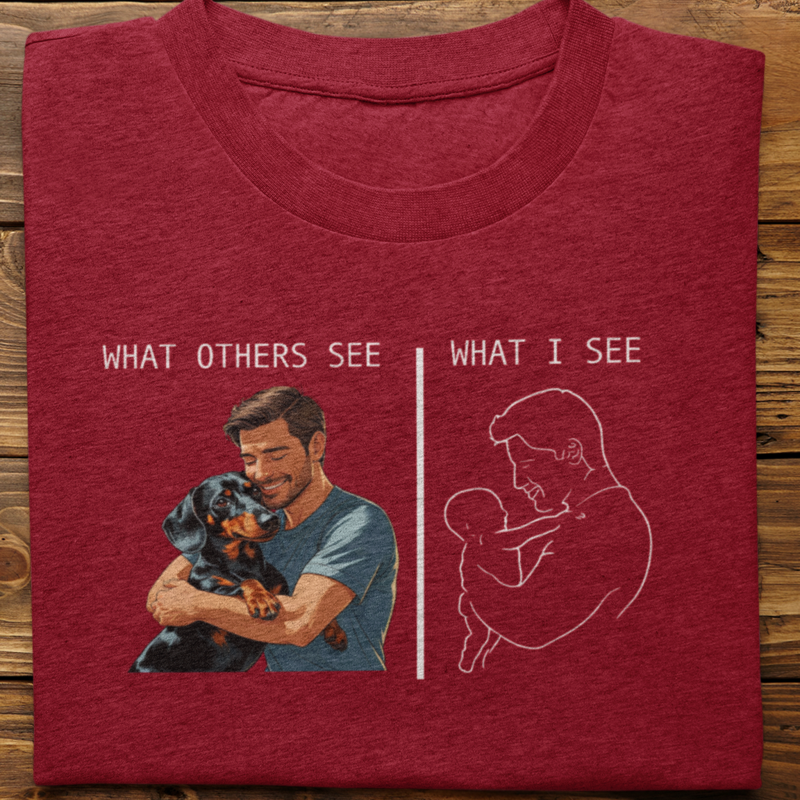 Dachshund : What Others See Tshirt Unisex(Male)