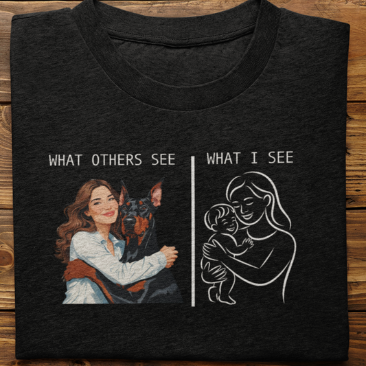 Doberman : What Others See Tshirt Unisex(Female)