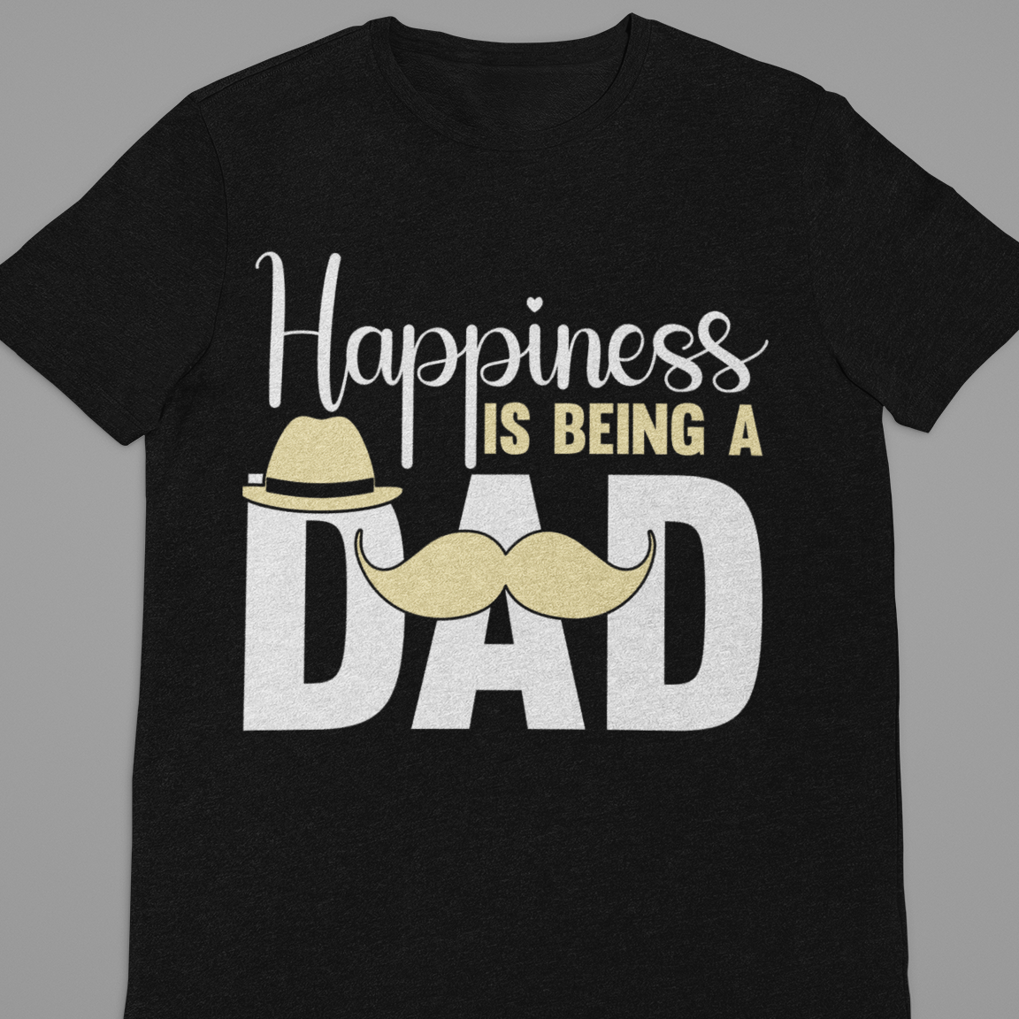 Dad :  Happiness Is Being A Dad Black Tshirt