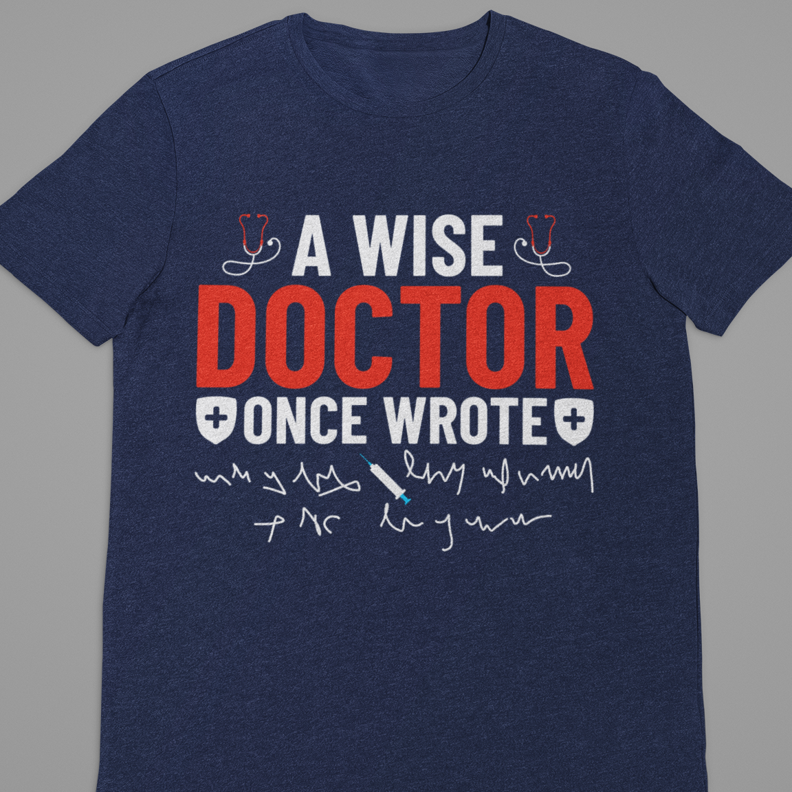 Doctor : A Wise Doctor Once Said Tshirt Unisex