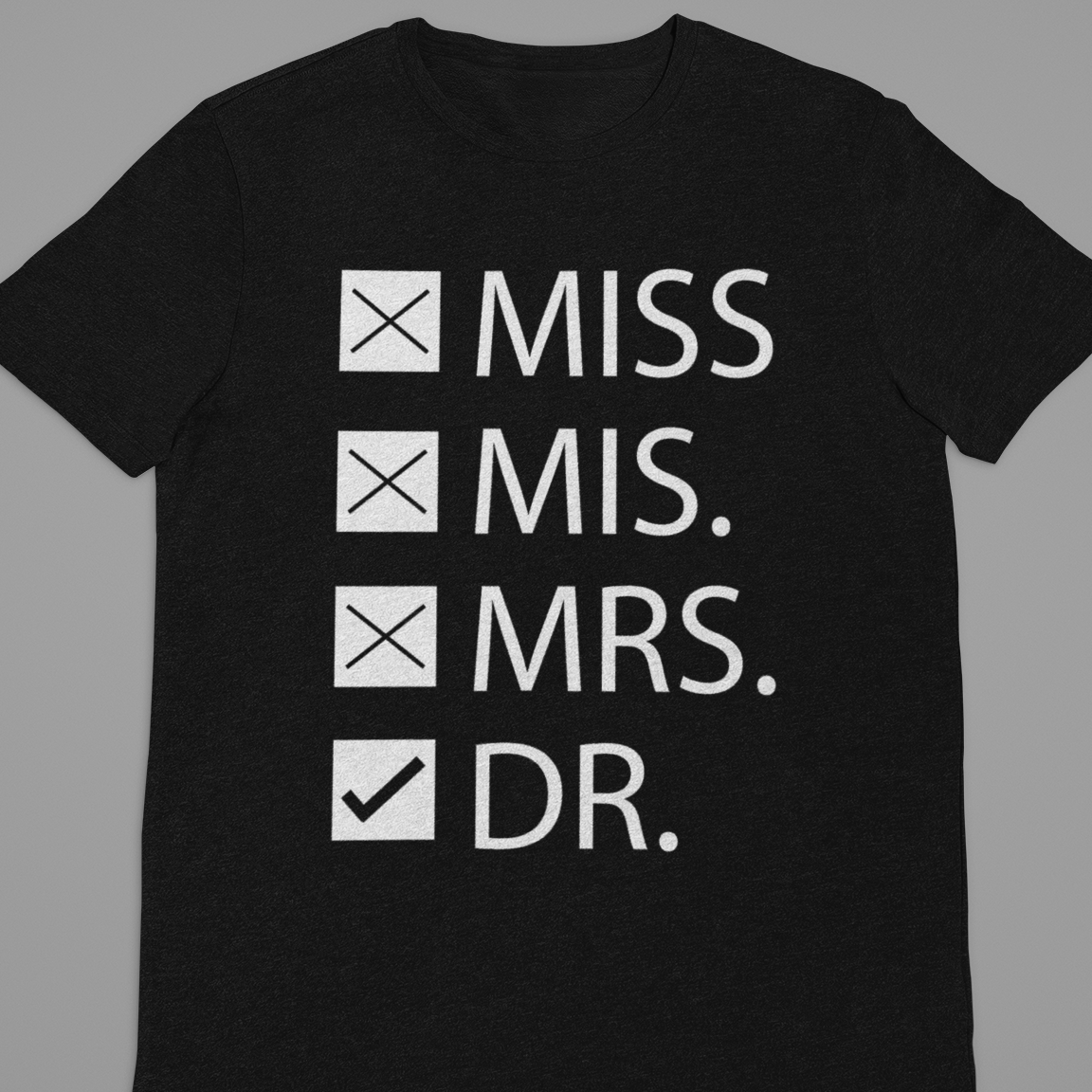 Doctor : Miss Mis Mrs Dr Tshirt Unisex