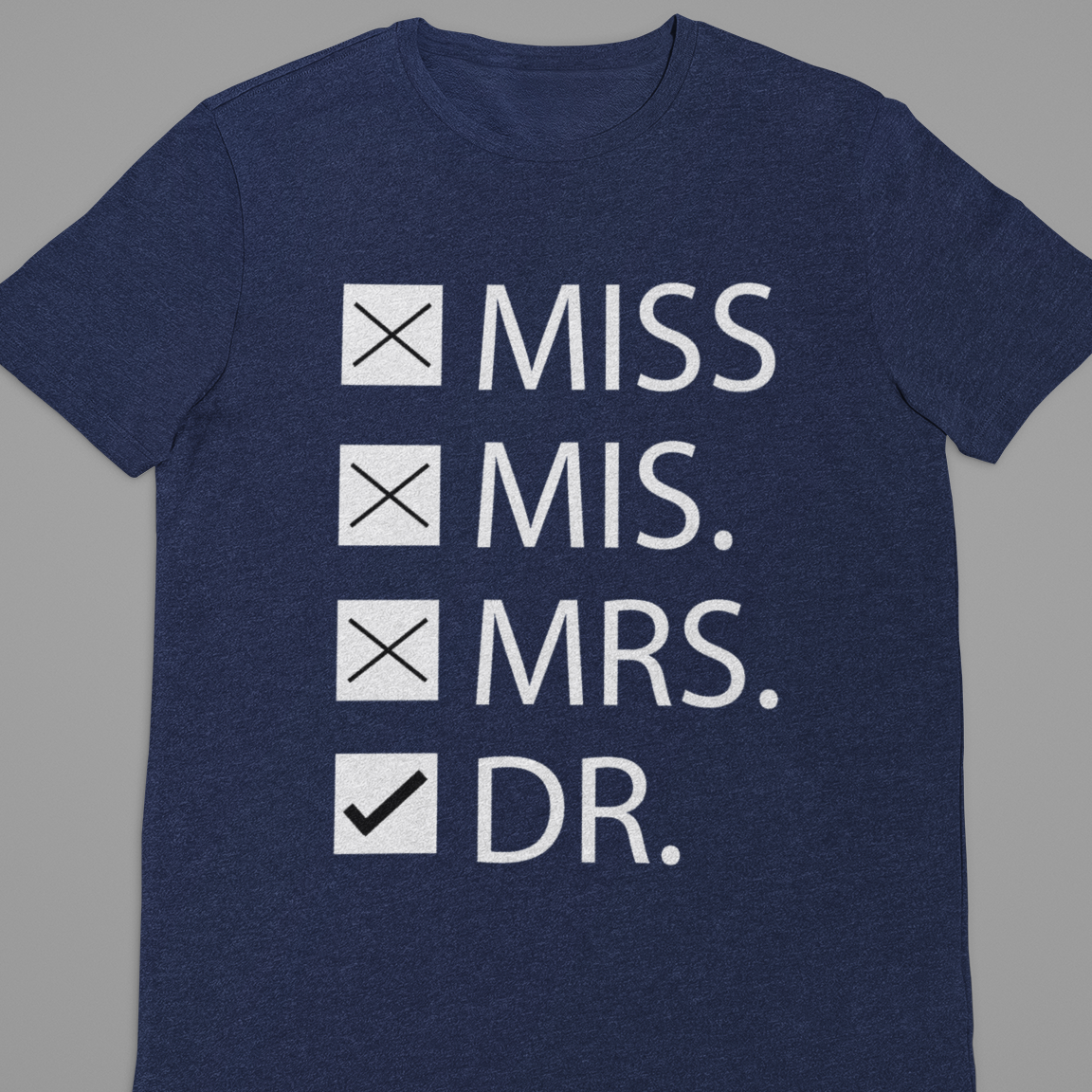 Doctor : Miss Mis Mrs Dr Tshirt Unisex