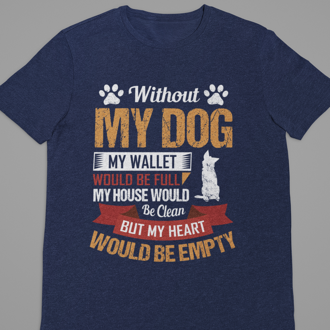 Dog : Without My Dog Tshirt