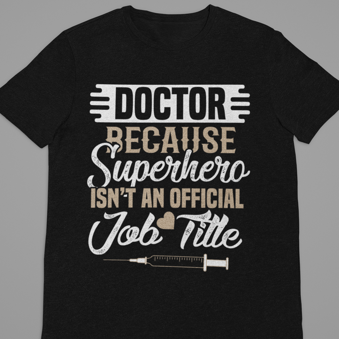 Doctor : Doctor Because Superhero Tshirt Unisex