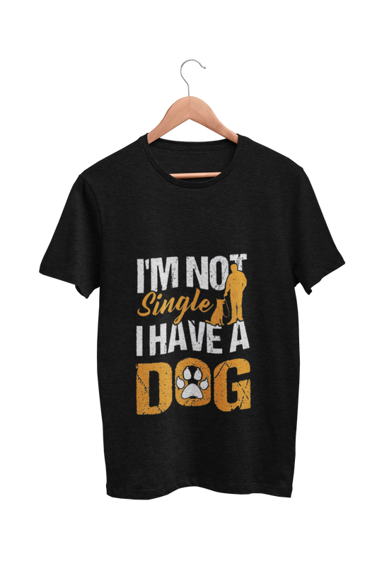 Dog : I'm Not Single I Have A Dog Black Tshirt