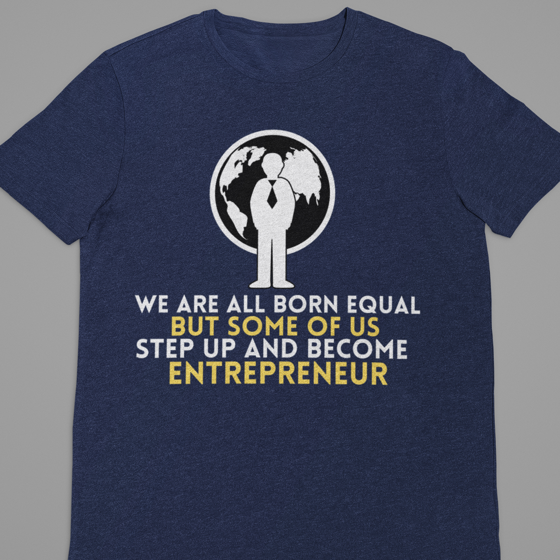 Entrepreneur :  We Are All Born Equal Tshirt Unisex