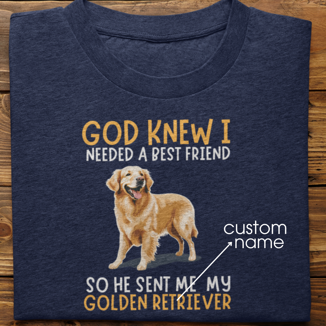 Golden Retriever : God Knew I Needed Best Friend Tshirt Unisex
