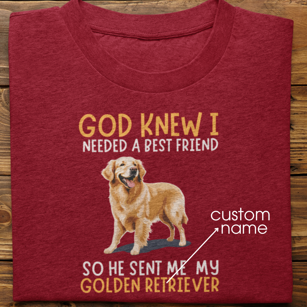 Golden Retriever : God Knew I Needed Best Friend Tshirt Unisex