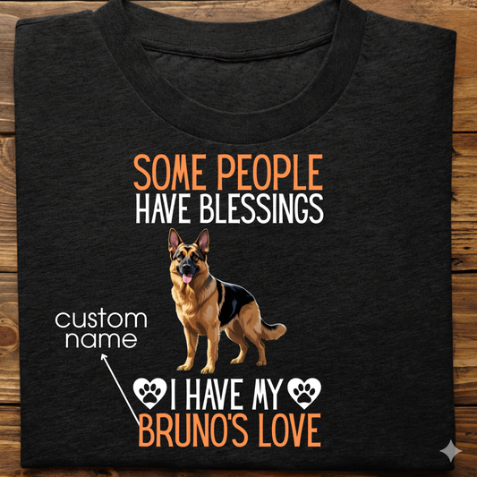 German Shepherd : Some People Blessings Tshirt Unisex