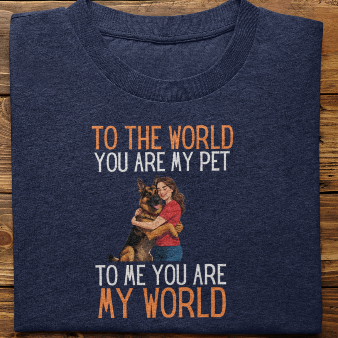 German Shepherd : To the World Hug Tshirt unisex(Female)