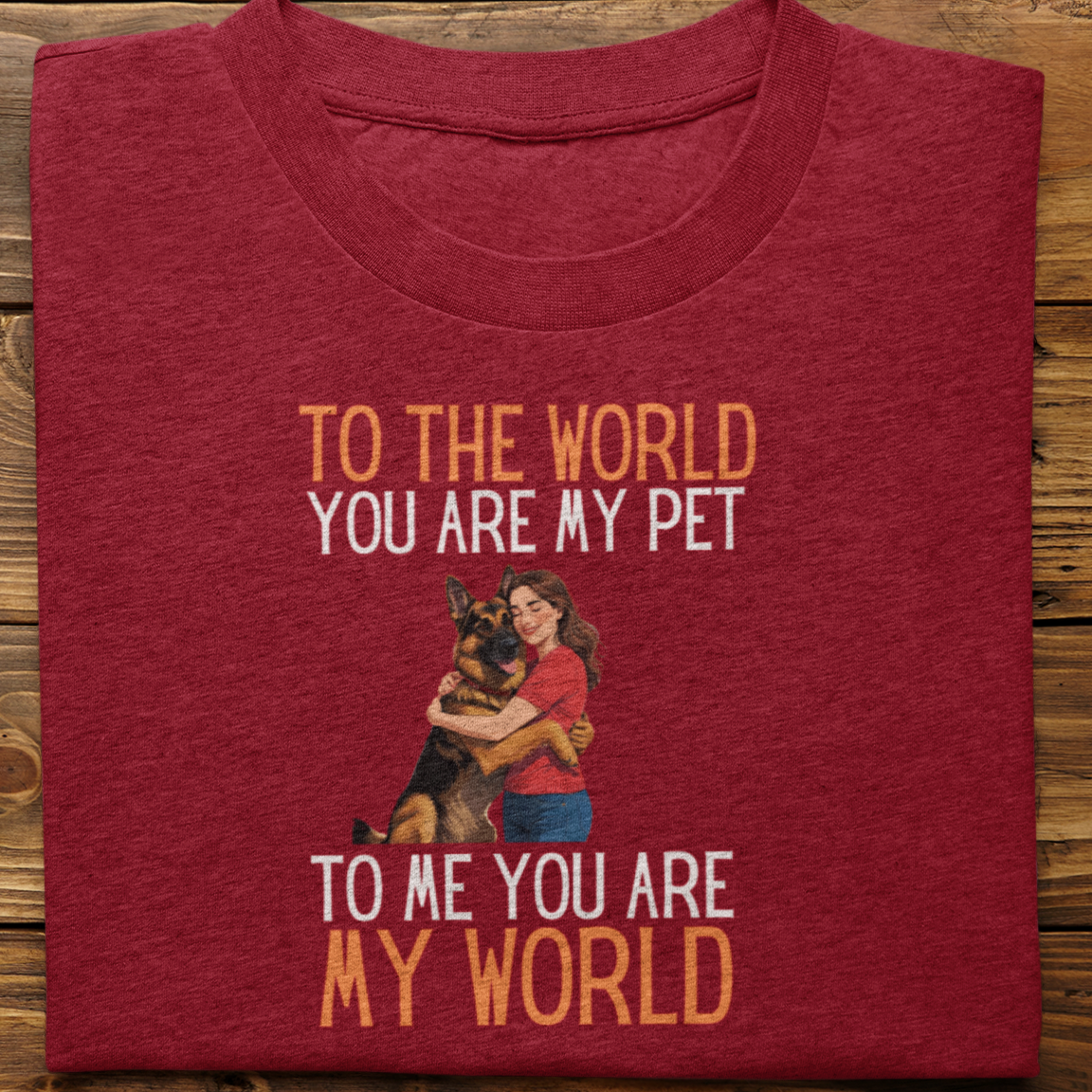 German Shepherd : To the World Hug Tshirt unisex(Female)
