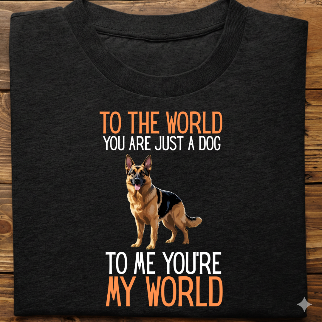 German Shepherd : Just A Dog world Tshirt Unisex
