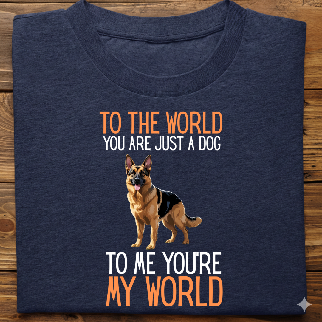 German Shepherd : Just A Dog world Tshirt Unisex