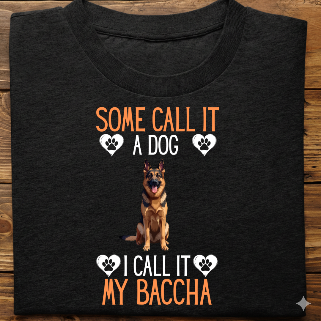 German Shepherd : Some Call My Baccha Tshirt Unisex