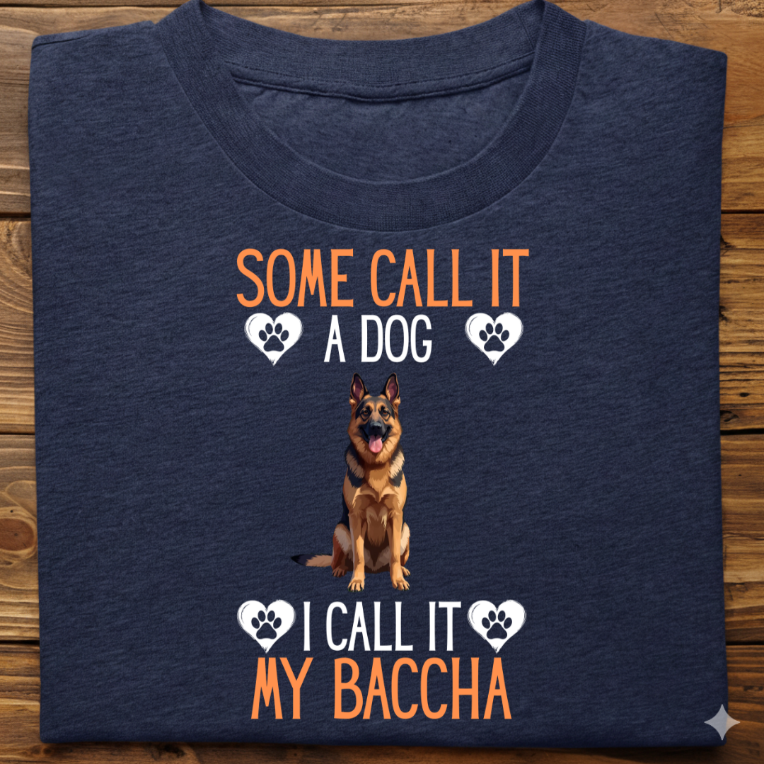 German Shepherd : Some Call My Baccha Tshirt Unisex