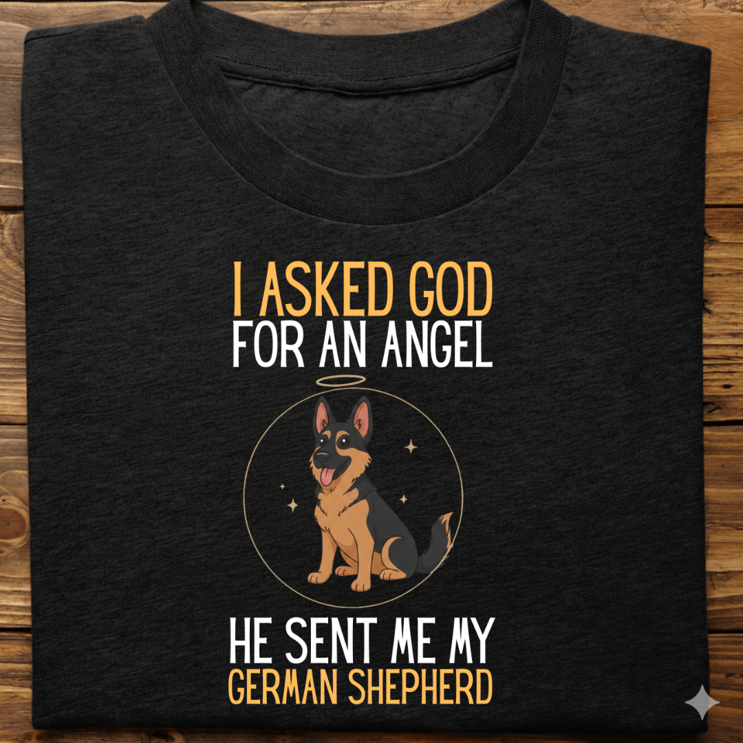 German Shepherd : I Asked God Angel Tshirt Unisex