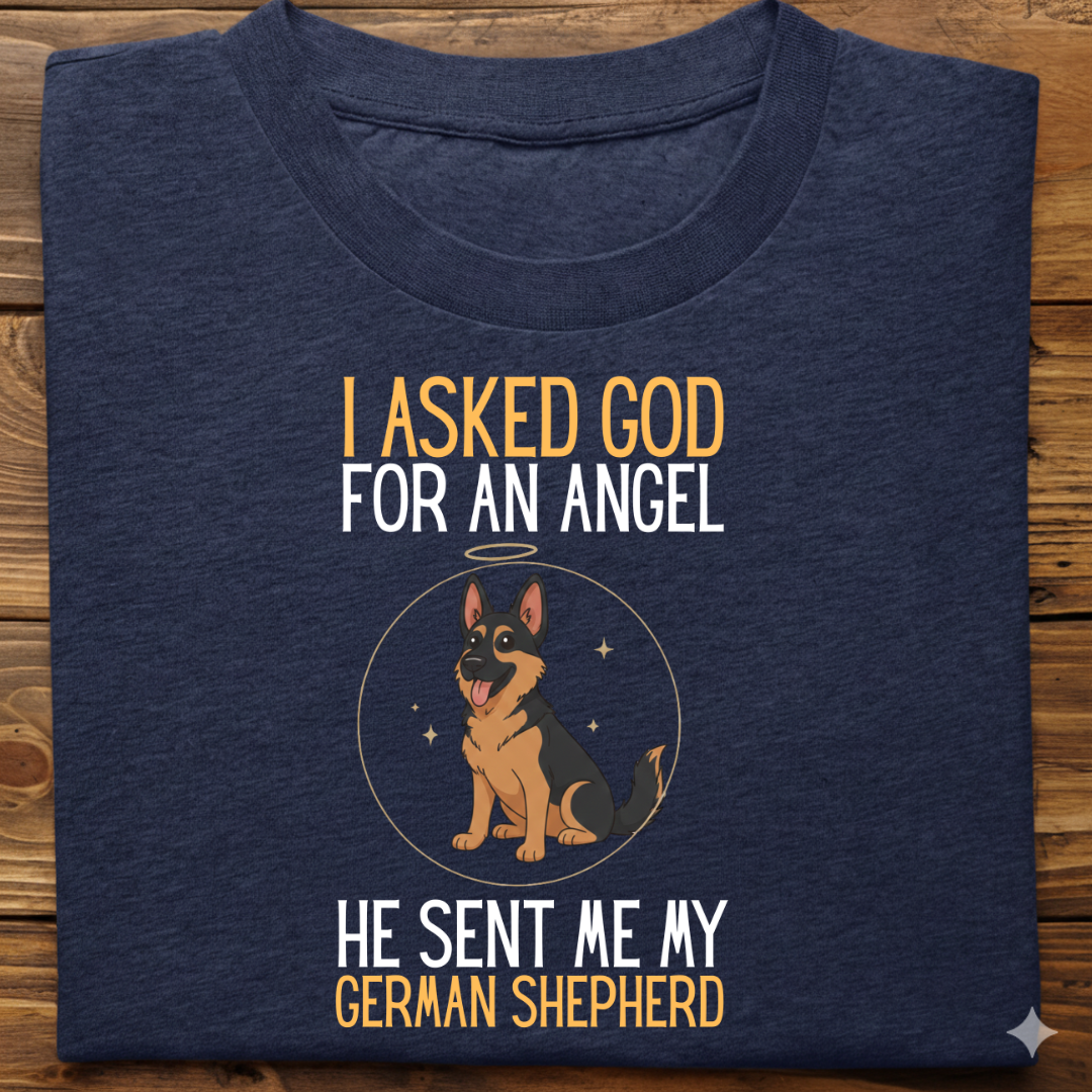 German Shepherd : I Asked God Angel Tshirt Unisex