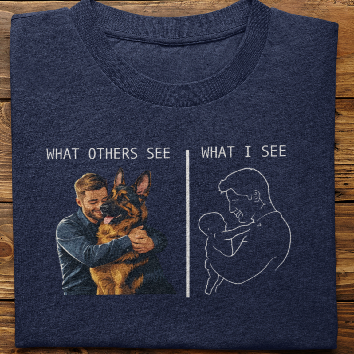 German Shepherd : What Others See Tshirt Unisex(Male)